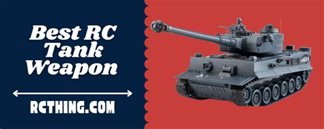 What Is The Best Rc Tank Weapon In 2023 Review Guide